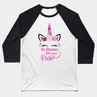Unicorn October We Wear Pink Breast Cancer Awareness Month Baseball T-Shirt